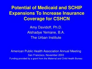 Potential of Medicaid and SCHIP Expansions To Increase Insurance Coverage for CSHCN