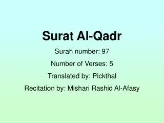 Surat Al-Qadr Surah number: 97 Number of Verses: 5 Translated by: Pickthal