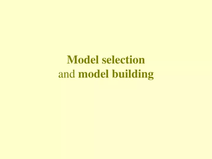 model selection and model building
