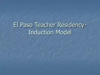 El Paso Teacher Residency-Induction Model