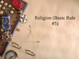 Religion (Basic Rule #5)