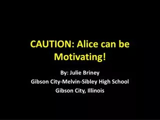 CAUTION: Alice can be Motivating!