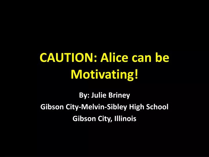caution alice can be motivating