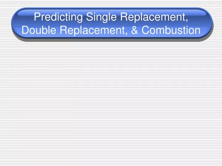 predicting single replacement double replacement combustion