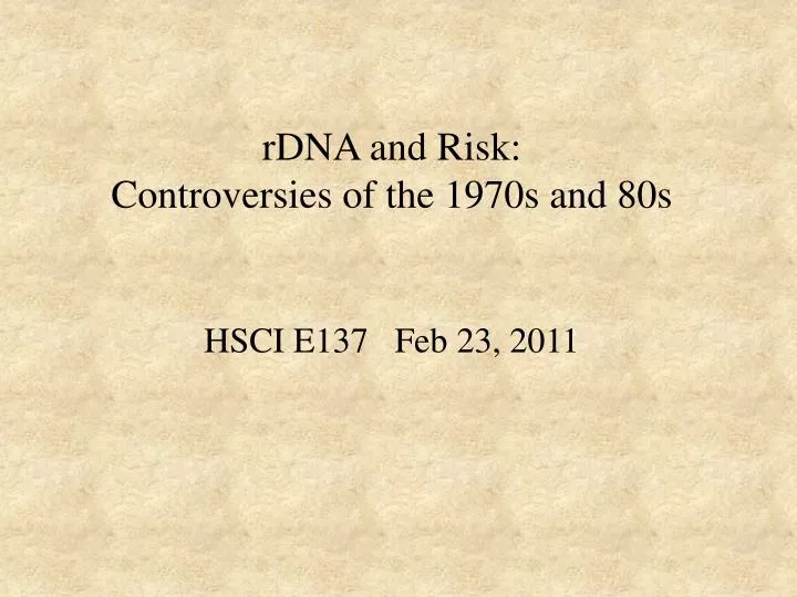 rdna and risk controversies of the 1970s and 80s