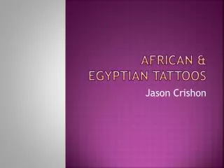African &amp; Egyptian Tattoos