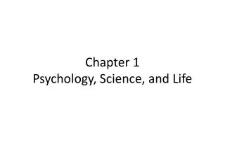 Chapter 1 Psychology, Science, and Life