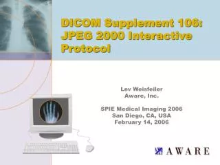 Lev Weisfeiler Aware, Inc. SPIE Medical Imaging 2006 San Diego, CA, USA February 14, 2006