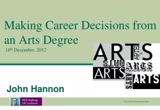Making Career Decisions from an Arts Degree 18 th December, 2012