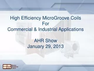 High Efficiency MicroGroove Coils For Commercial &amp; Industrial Applications AHR Show