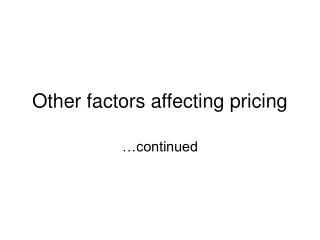 Other factors affecting pricing