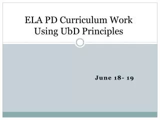 ELA PD Curriculum Work Using UbD Principles