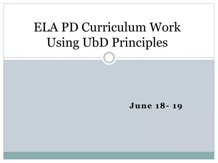 ela pd curriculum work using ubd principles