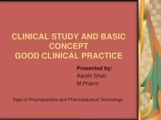 CLINICAL STUDY AND BASIC CONCEPT GOOD CLINICAL PRACTICE