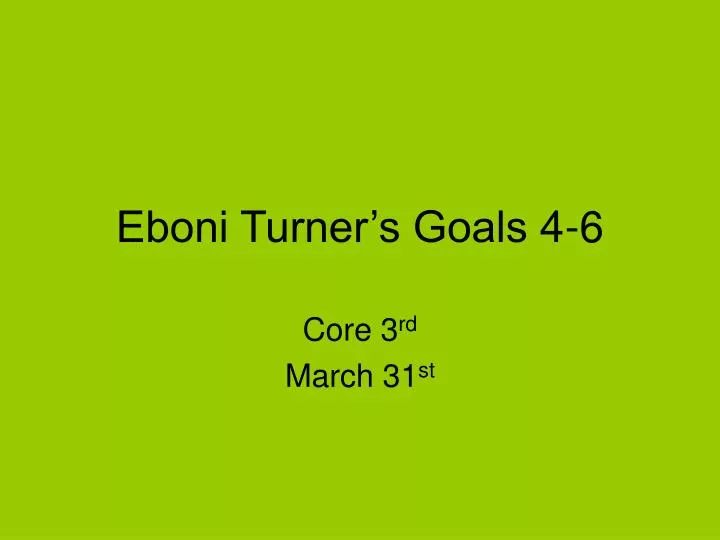 eboni turner s goals 4 6