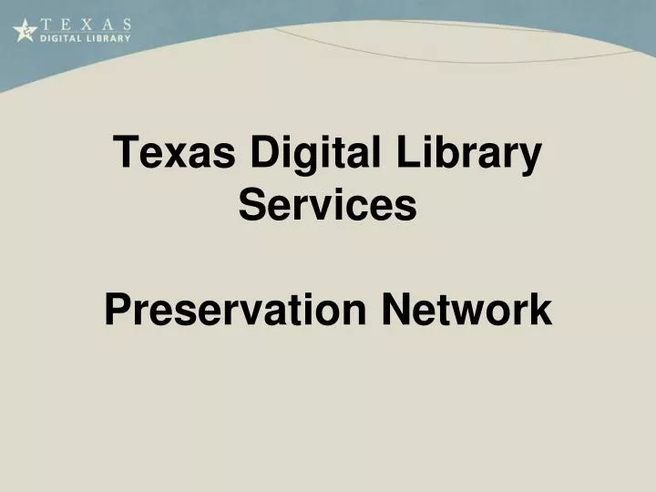 texas digital library services preservation network