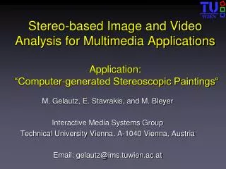 M. Gelautz, E. Stavrakis, and M. Bleyer Interactive Media Systems Group