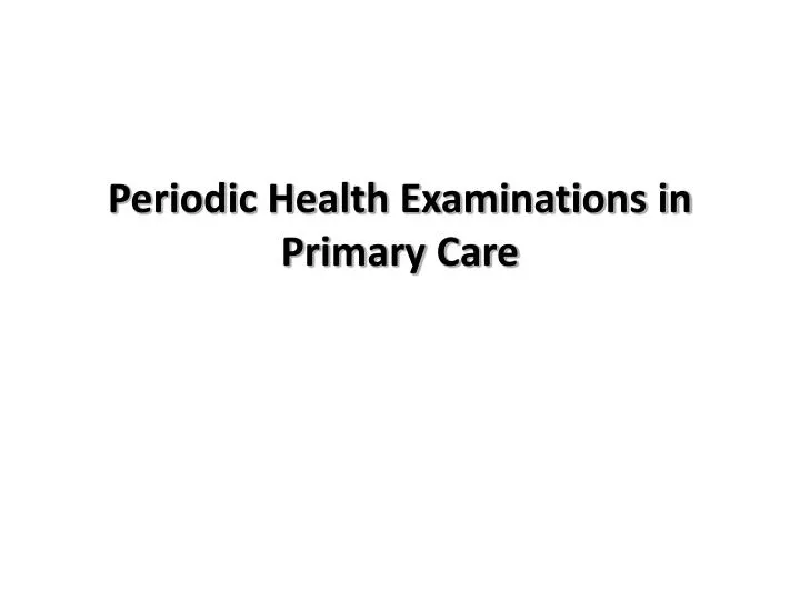 periodic health examinations in primary care