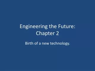 Engineering the Future: Chapter 2