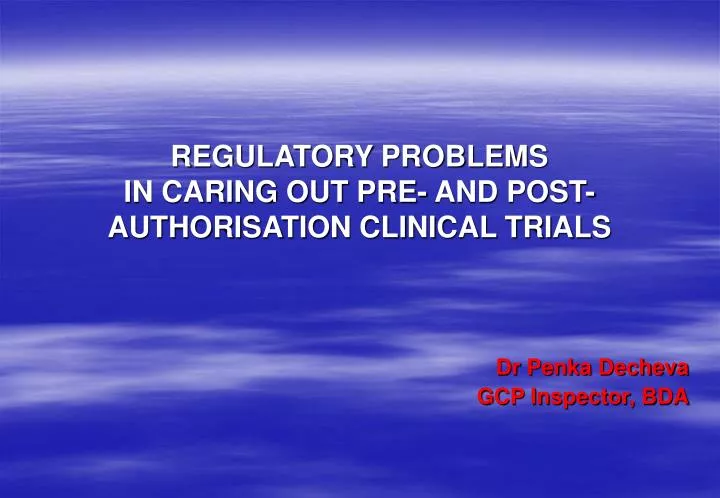 regulatory problems in caring out pre and post authorisation clinical trials
