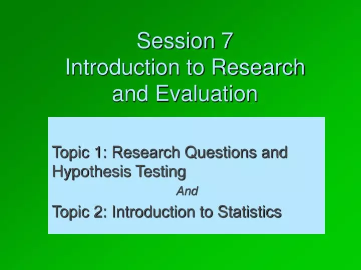 session 7 introduction to research and evaluation