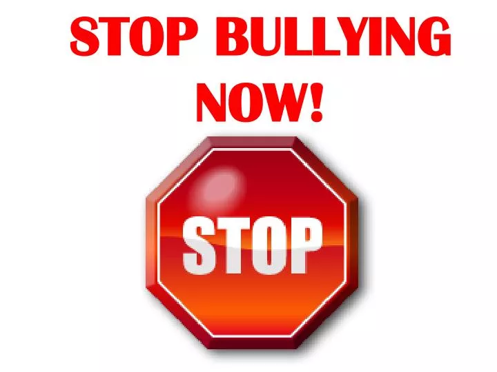 PPT - STOP BULLYING NOW! PowerPoint Presentation, free download - ID ...