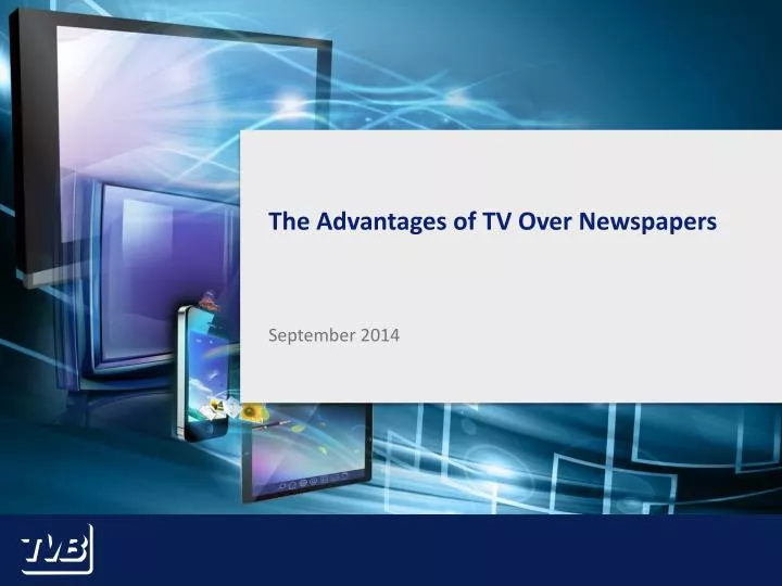the advantages of tv over newspapers