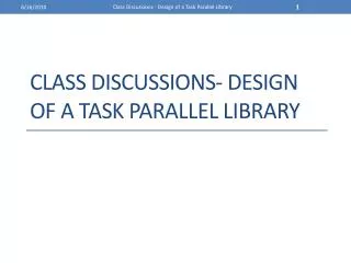 Class Discussions- Design of a TASK parallel Library