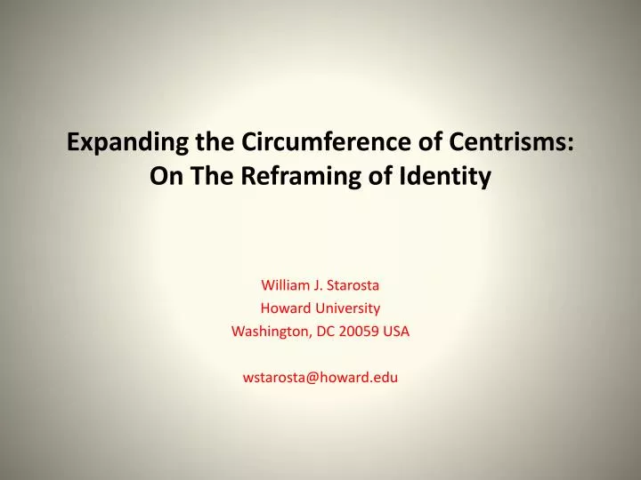 expanding the circumference of centrisms on the reframing of identity