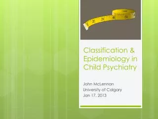 Classification &amp; Epidemiology in Child Psychiatry