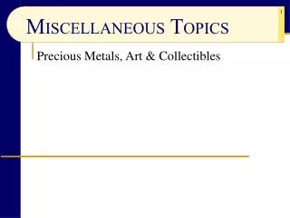 Precious Metals, Art &amp; Collectibles