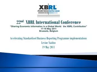 Accelerating Standardised Business Reporting Programme implementations Levine Naidoo 19 May 2011