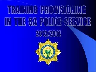 TRAINING PROVISIONING IN THE SA POLICE SERVICE