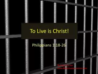 To Live is Christ!