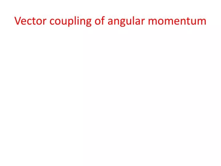 vector coupling of angular momentum
