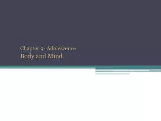 Chapter 9- Adolescence Body and Mind