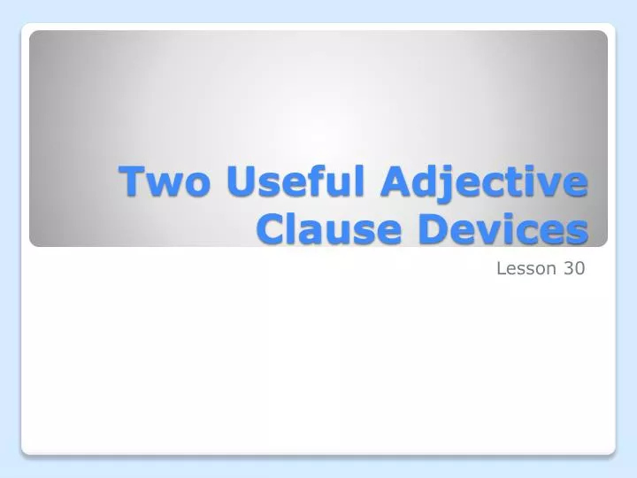 two useful adjective clause devices
