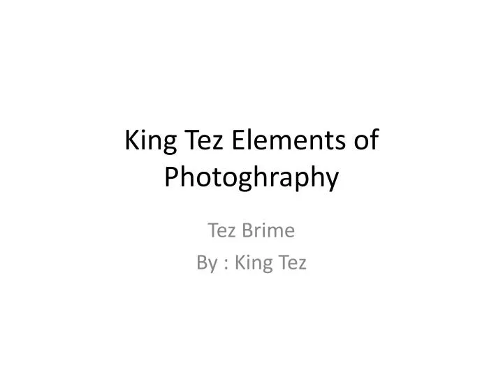 king tez elements of photoghraphy