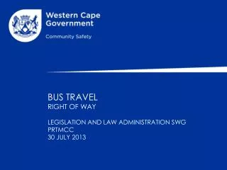BUS TRAVEL RIGHT OF WAY LEGISLATION AND LAW ADMINISTRATION SWG PRTMCC 30 JULY 2013