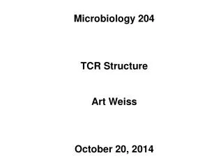 Microbiology 204 TCR Structure Art Weiss October 20, 2014