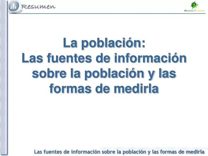 la poblaci n las fuentes de informaci n sobre la poblaci n y las formas de medirla