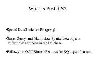 What is PostGIS?