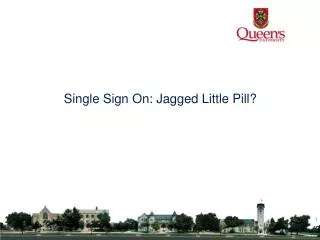 Single Sign On: Jagged Little Pill?