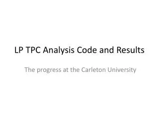 LP TPC Analysis Code and Results