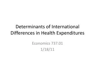 Determinants of International Differences in Health Expenditures