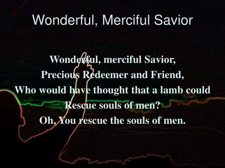 wonderful merciful savior
