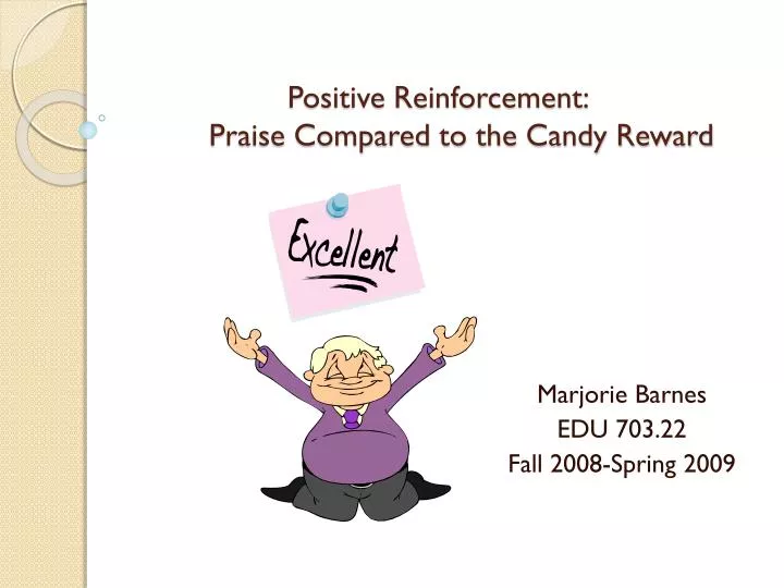 positive reinforcement praise compared to the candy reward