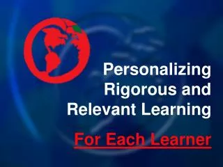 Personalizing Rigorous and Relevant Learning For Each Learner