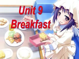 Unit 9 Breakfast