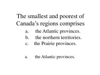 a.	the Atlantic provinces.